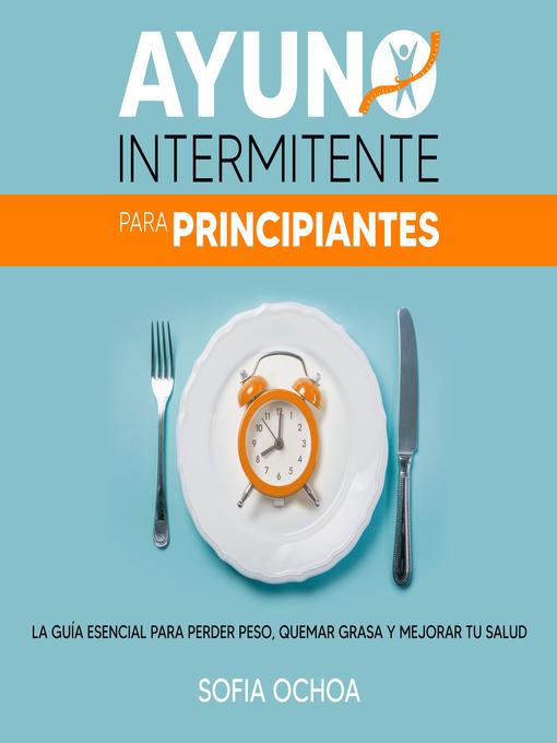Title details for Ayuno intermitente para principiantes by Sofia Ochoa - Wait list